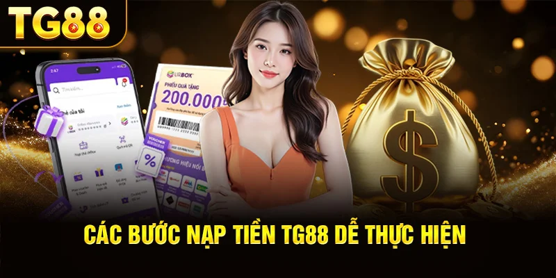 Các Bước Nạp Tiền TG88 Dễ Thực Hiện