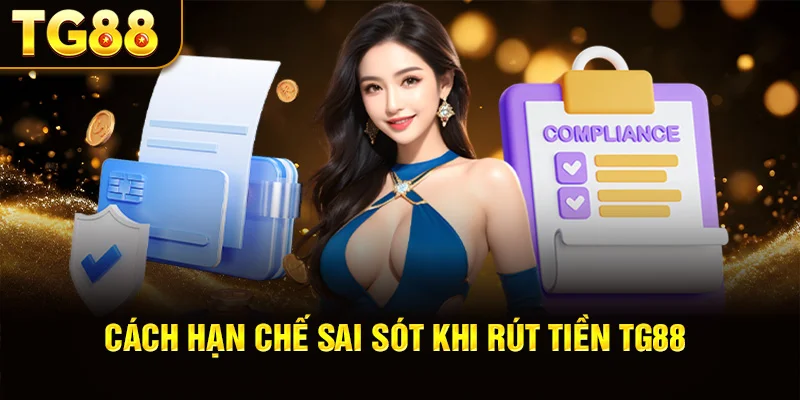 Cách Hạn Chế Sai Sót Khi Rút Tiền TG88