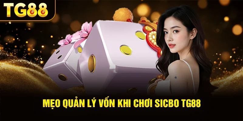 Mẹo Quản Lý Vốn Khi Chơi Sicbo TG88