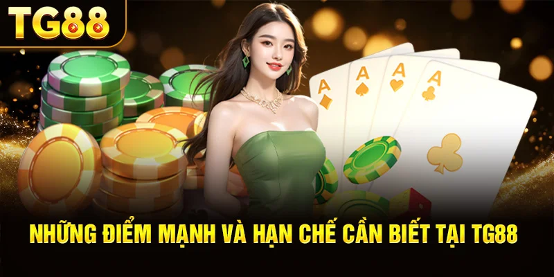 Những Điểm Mạnh Và Hạn Chế Cần Biết Tại TG88