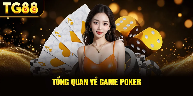 Tổng quan về game poker